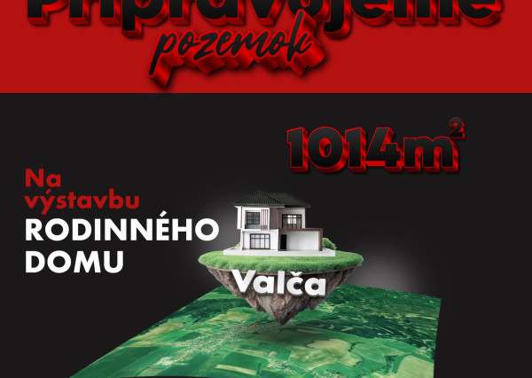 Pripravujeme!!POZEMOK NA VÝSTAVBU RODINNÉHO DOMU VALČA 1014 m2